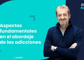 Aspectos fundamentales en el abordaje de las adicciones