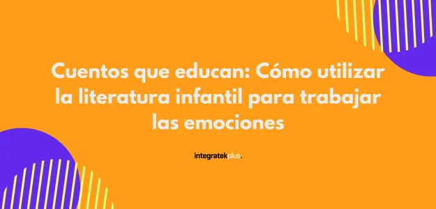 Cuentos que educan: cómo utilizar la literatura infantil para trabajar las emociones